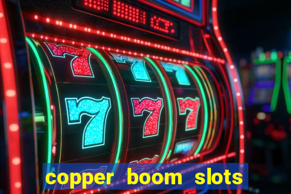 copper boom slots paga mesmo